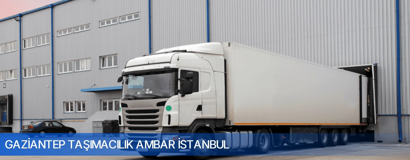 Gaziantep Taşımacılık Ambar İstanbul